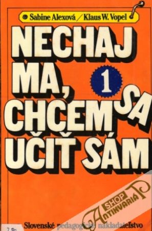 Nechaj ma, chcem sa učiť sám 1. - Alexová, Vopel