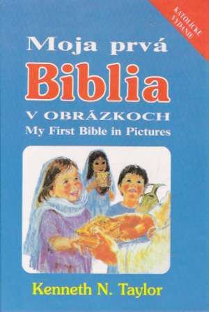 Moja prvá Biblia v obrázkoch - My First Bible in Pictures - Taylor Kenneth N.