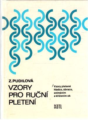 Vzory pro ruční pletení - Vzory pletené hladce, obrace, snímáním a křížením ok - Pudilová Zdenka