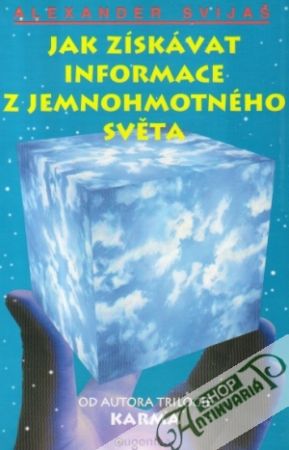 Jak získávat informace z jemnohmotného světa - Svijaš Alexander