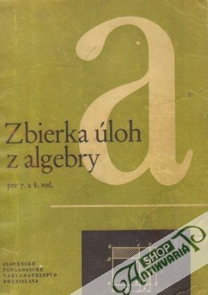 Zbierka úloh z algebry pre 7. a 8. postupný ročník - Kindl Karel