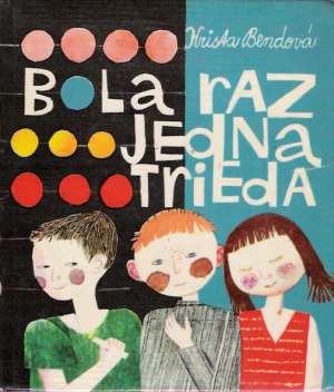 Bola raz jedna trieda - Bendová Krista