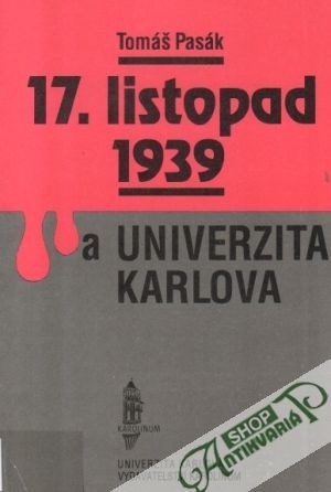 17. listopad 1939 a Univerzita Karlova - Pasák Tomáš