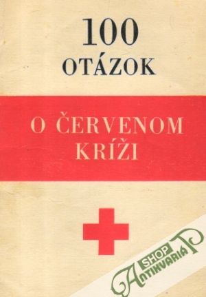 100 otázok o červenom kríži - Kolektív autorov