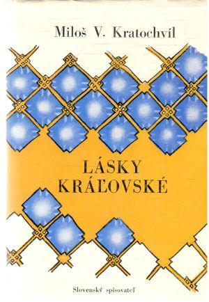 Lásky kráľovské - Kratochvíl Miloš V.