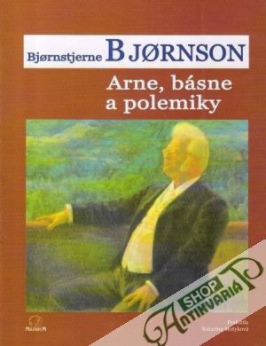 Arne, básne a polemiky - Bjornson Bjornstjerne