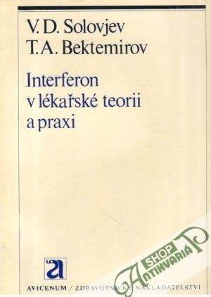 Interferon v lékařské teorii a praxi - Solovjev / Bektemirov