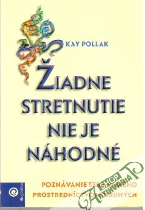 Žiadne stretnutie nie je náhodné - Pollak Kay
