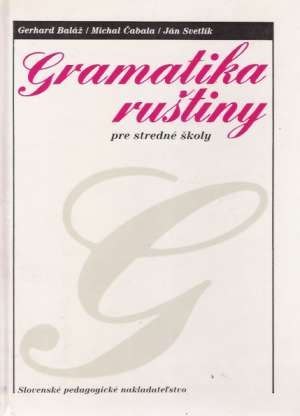 Gramatika ruštiny pre stredné školy - Baláž, Čabala, Svetlík