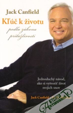 Kľúč k životu podľa zákona príťažlivosti - Canfield Jack