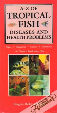 A-Z of Tropical Fish Diseases & Health Problems - Burgess / Bailey / Exell