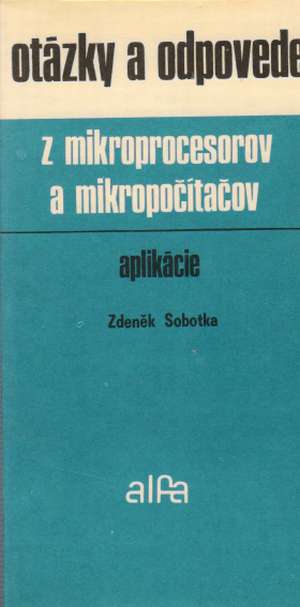 Otázky a odpovede z mikroprocesorov a mikropočítačov - aplikácie - Sobotka Zdeněk