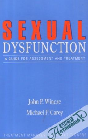 Sexual Dysfunction: A Guide for Assessment and Treatment - Wincze / Carey