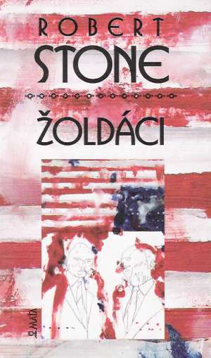 Žoldáci - Stone Robert