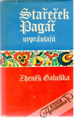 Stařeček Pagáč vyprávjajú - Galuška Zdeněk
