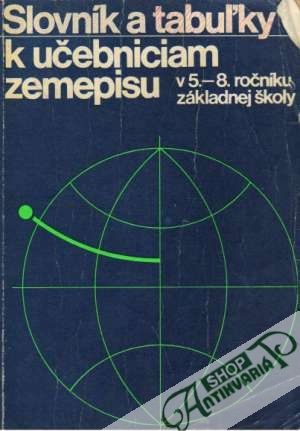 Slovník a tabuľky k učebniciam zemepisu - Kolektív autorov