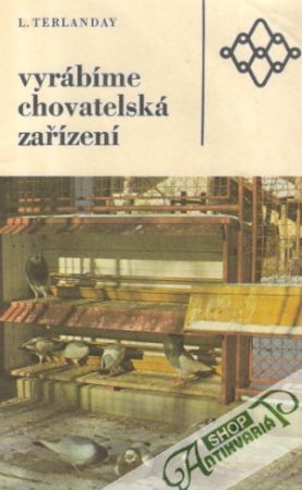 Vyrábíme chovatelská zařízení - Terlanday Ladislav