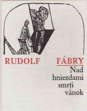 Nad hniezdami smrti vánok - Fábry Rudolf