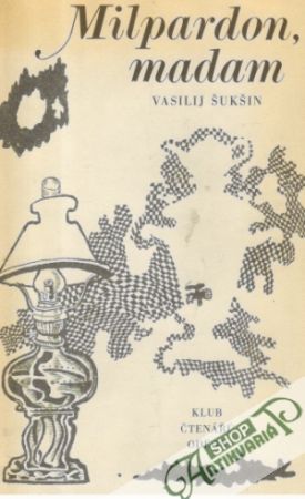 Milpardon, madam - Šukšin Vasilij