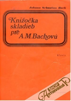 Knižočka skladieb pre A. M. Bachovú - Bach Johann Sebastian