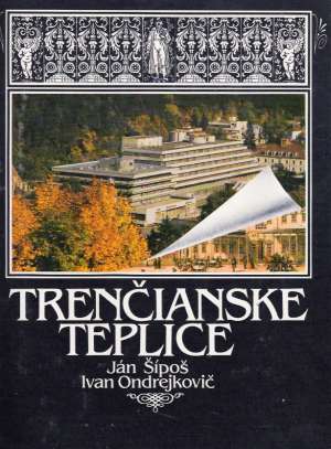 Trenčianske Teplice - Šípoš Ján, Ondrejkovič Ivan
