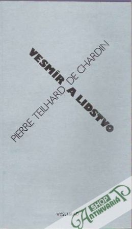 Vesmír a lidstvo - De Chardin Pierre Teilhard
