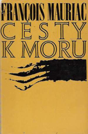 Cesty k moru - Mauriac Francois