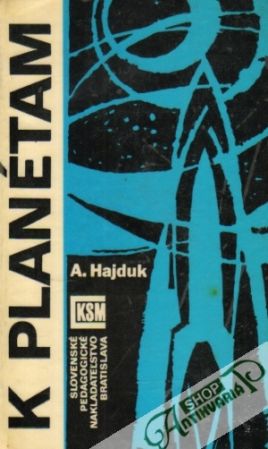 K planétam - Hajduk Anton