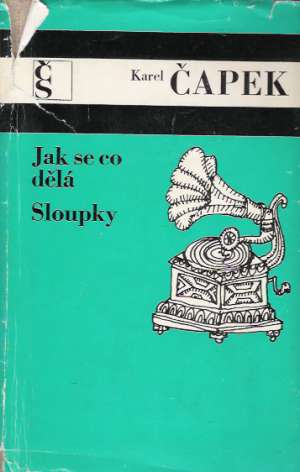 Jak se co dělá, Sloupky - Čapek Karel