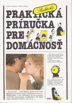 Praktická príručka pre domácnosť - Murgová Ružena