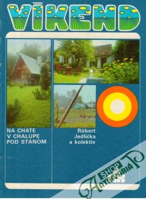 Víkend na chate, v chalupe, pod stanom - Jedlička Róbert a kolektív
