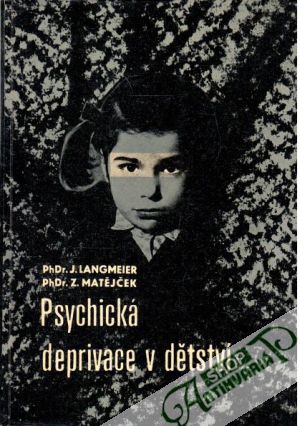 Psychicka deprivace v dětství - Langmeier, Matějček