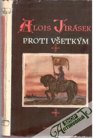 Proti všetkým - List z českej epopeje - Jirásek Alois