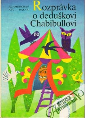 Rozprávka o deduškovi Chabibullovi - Abu-Bakar Achmedchan