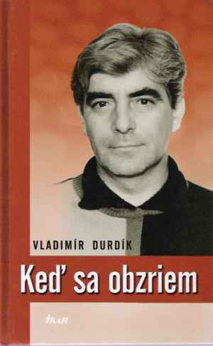 Keď sa obzriem - Durdík Vladimír