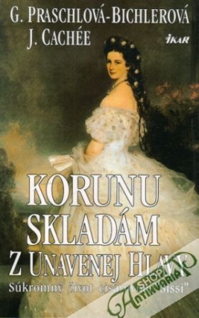 Korunu skladám z unavenej hlavy - Praschlová-Bichlerová Gabriele