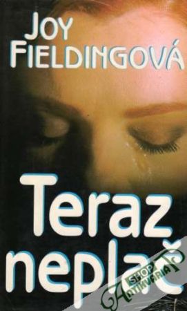 Teraz neplač - Fieldingová Joy