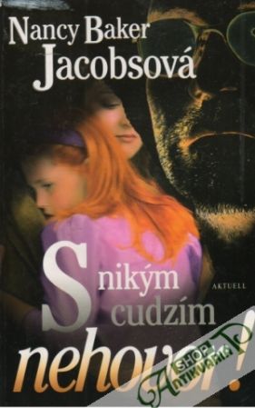 S nikým cudzím nehovor! - Jacobsová Nancy Baker