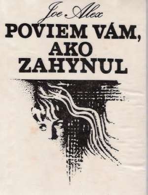 Poviem vám, ako zahynul - Alex Joe