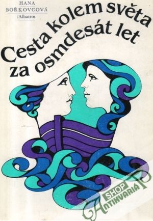 Cesta kolem světa za osmdesát let - Bořkovcová Hana