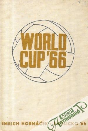 World cup Anglicko ´66 - Hornáček Imrich a kol.