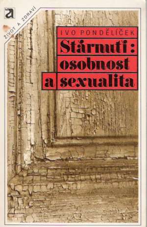 Stárnutí: osobnost a sexualita - Pondělíček Ivo