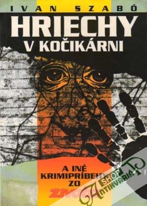 Hriechy v kočikárni a iné kriminálné príbehy - Szabó Ivan