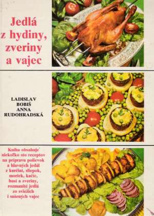 Jedlá z hydiny, zveriny a vajec - Bobiš Ladislav, Rudohradská Anna