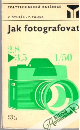 Jak fotografovat - Štulík, Tausk