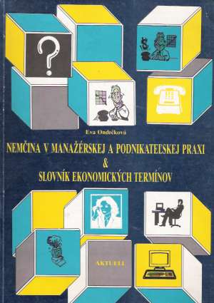 NEMČINA V MANAŽÉRSKEJ A PODNIKATEĽSKEJ PRAXI - Ondrčková E.