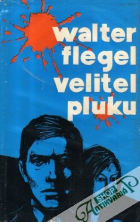 Velitel pluku - Flegel Walter