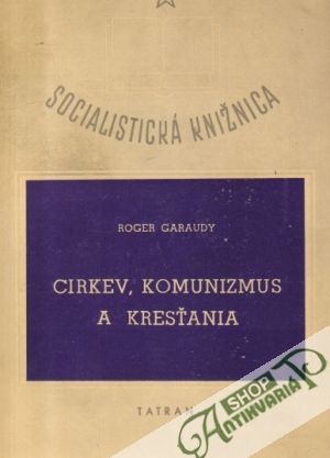 Cirkev, komunizmus a kresťania - Garaudy Roger