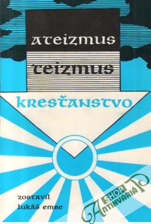 Ateizmus, teizmus, kresťanstvo - Embe Lukáš