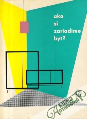 Ako si zariadime byt? - kolektív autorov